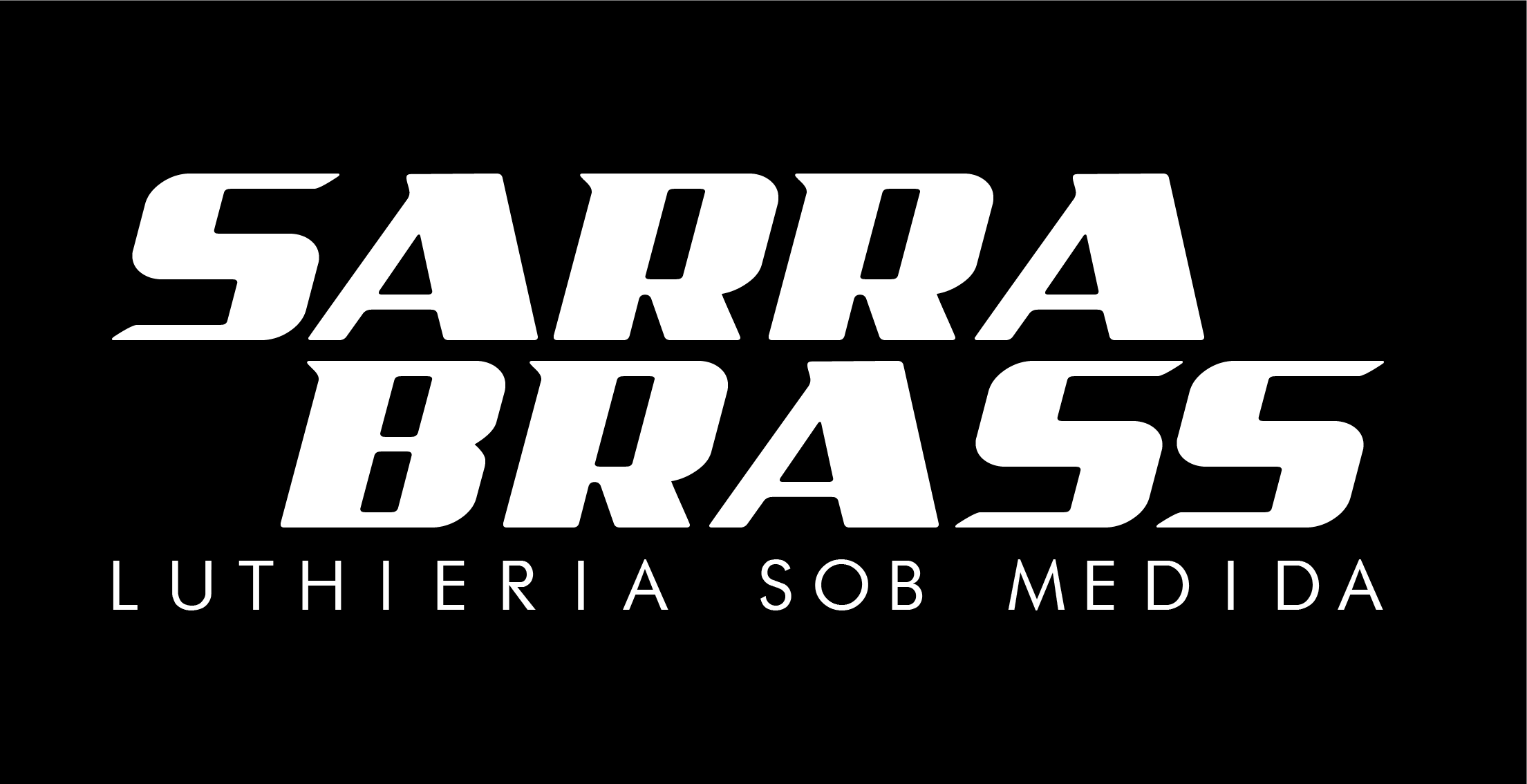 Sarra Brass — Luthieria sob medida