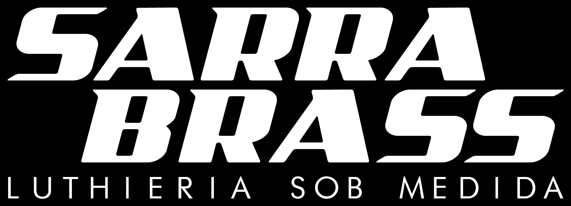 Sarra Brass — Luthieria sob medida